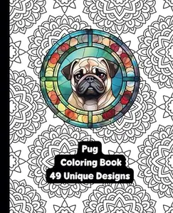 Pug - Dog - Adult Coloring Book - 49 Unique Designs - Created and Designed By Feisty Mom Designs  coloringbook