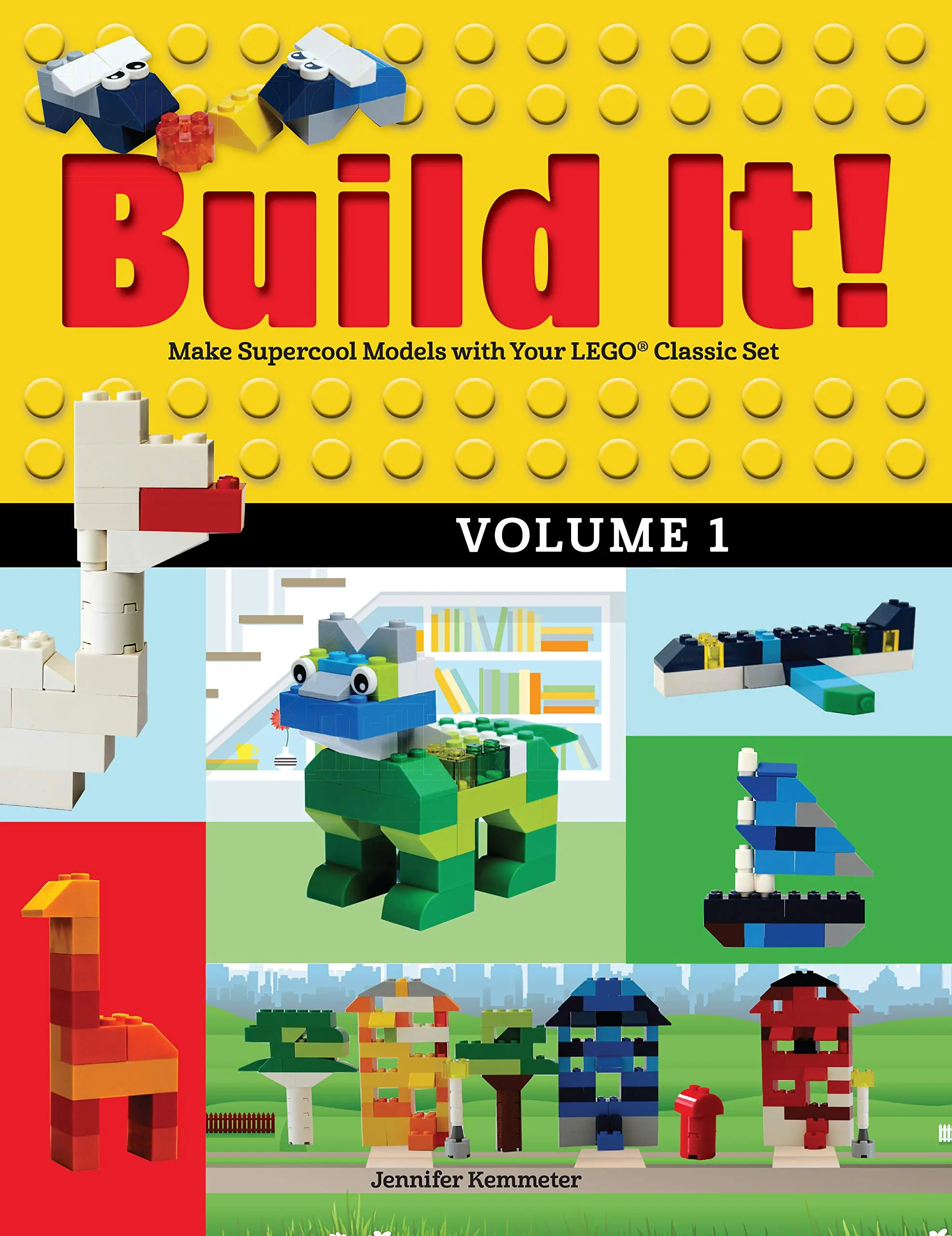 Build It! Volume 1: Make Supercool Models with Your Lego(r) Classic Set -- Jennifer Kemmeter - Paperback