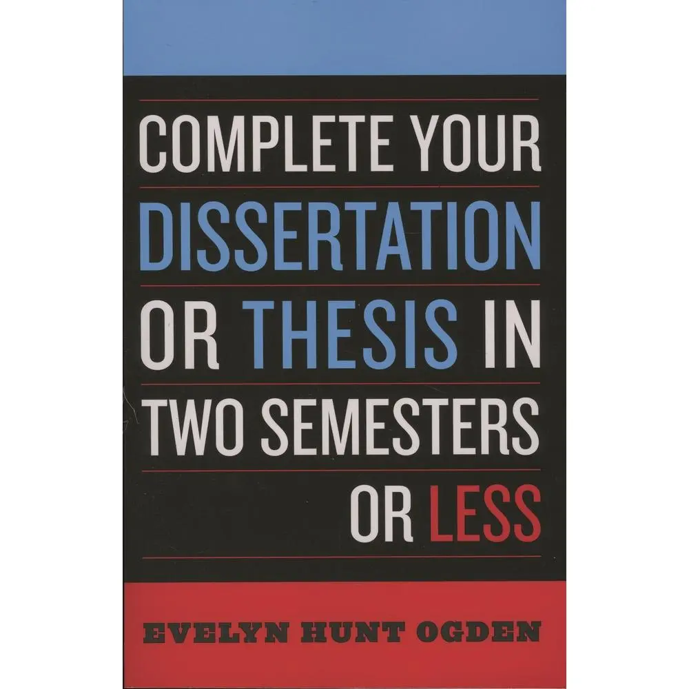 USED-Complete Your Dissertation or Thesis in Two Semesters or Less by Ogden, Evelyn Hunt (Paperback)