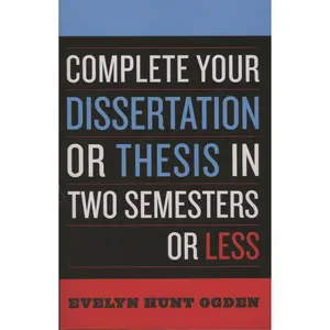 USED-Complete Your Dissertation or Thesis in Two Semesters or Less by Ogden, Evelyn Hunt (Paperback)