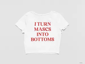 I Turn Mascs Into Bottoms LGBTQIA+ Thin Baby Tee for Lesbian Pride Crop Top