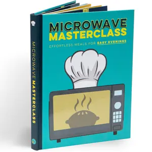 Microwave Masterclass Recipe Book: 128 Pages of Effortless Meals for Easy Evenings - Quick & Delicious Microwave Recipes