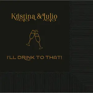 I'll Drink To That Personalized Rehearsal, Wedding Shower, Bridal Shower, and Wedding Cocktail Napkins Custom Printed Napkins
