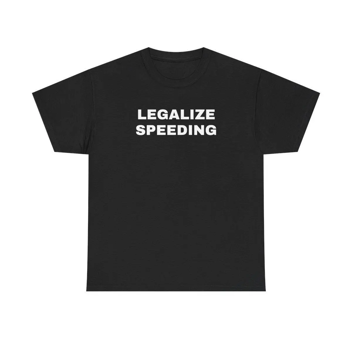 Legalize Speeding Unisex Heavy   Tee - Funny - Car - Fast Car - Joke Shirt - Race Car - Speedway - Street Racing - Gift for Men and Women