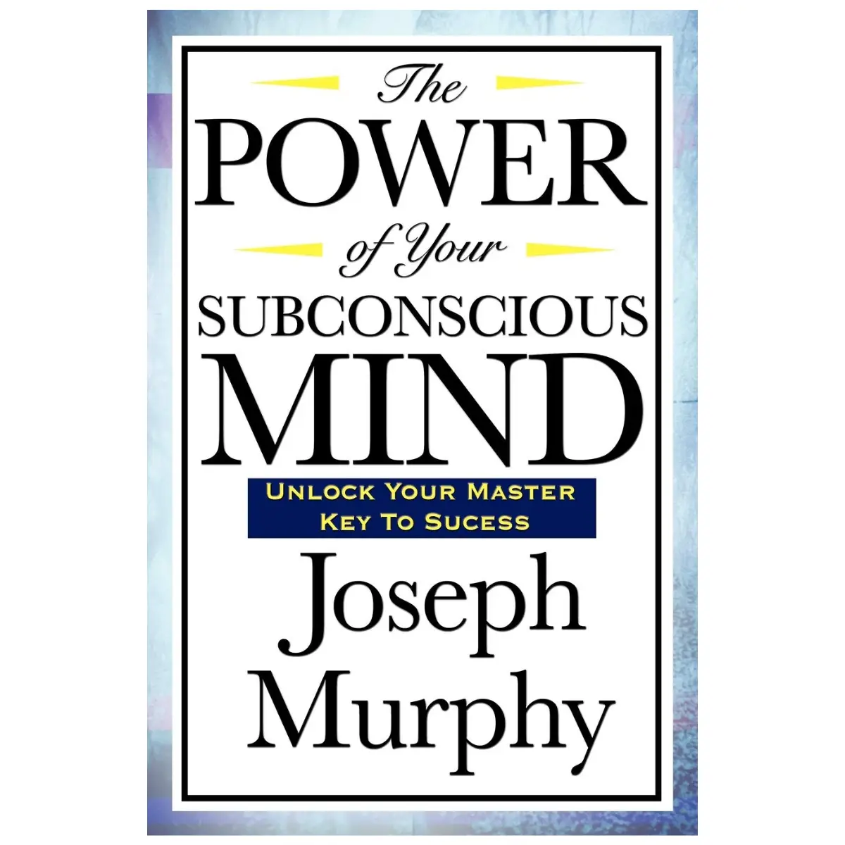 The Power of Your Subconscious Mind by Dr. Joseph Murphy