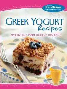 USED-Favorite Brand Name Recipes Greek Yogurt Recipes by Publications International Ltd. (Unknown)