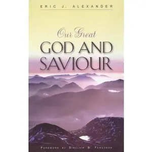 USED-Our Great God and Saviour by Alexander, Eric J. (Paperback)