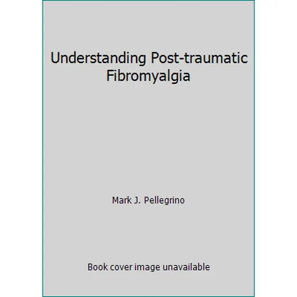 USED-Understanding Post-traumatic Fibromyalgia by Mark J. Pellegrino (Paperback)