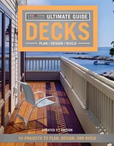 USED-Ultimate Guide: Decks, 5th Edition: 30 Projects to Plan, Design, and Build by Editors of Creative Homeowner (Paperback)