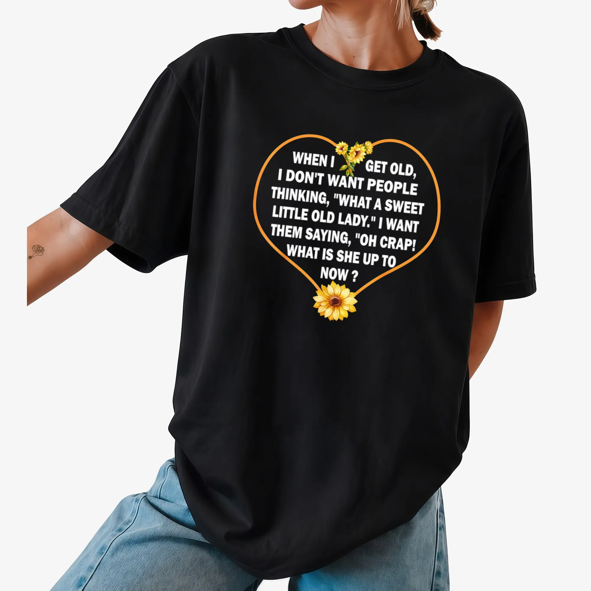 When I get Old I Don't Want People Thinking - Funny Quote T-Shirt Cotton Fabric