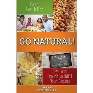 USED-Eden's Health Plan - Go Natural!: Live Long Enough to Fulfill Your Destiny by Virkler, Patti (Paperback)