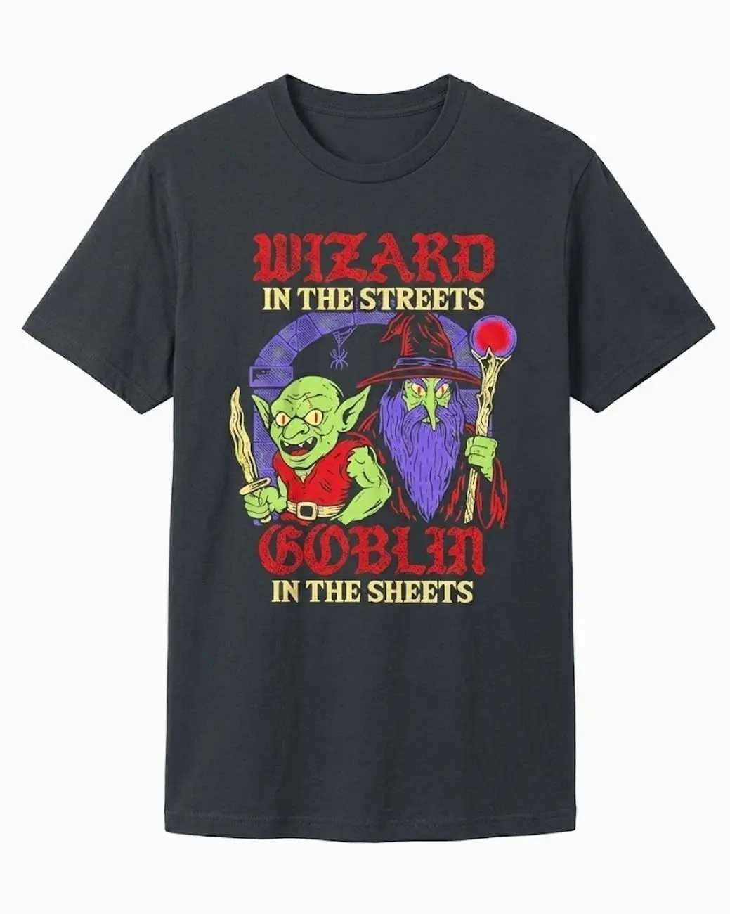 Wizard in the Streets Goblin in the Sheets shirt C3O