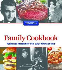 USED-The Official John Wayne Family Cookbook: Recipes and Recollections from Duke's Kitchen to Yours by The Official John Wayne Magazine, Editor (Paperback)