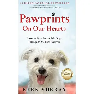 USED-Pawprints On Our Hearts: How A Few Incredible Dogs Changed One Life Forever by Murray, Kerk (Hardcover)