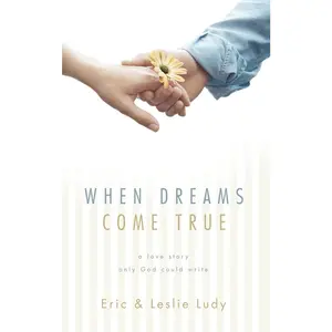 USED-When Dreams Come True: A Love Story Only God Could Write by Ludy, Eric (Paperback)