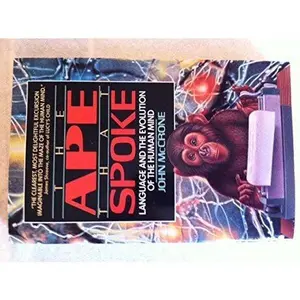 USED-The Ape That Spoke: Language and the Evolution of the Human Mind by John McCrone (Paperback)