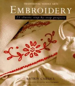 USED Book - Embroidery: 25 Classic Step-By-Step Projects (Traditional Needle Arts) by Katrin Cargill (Hardcover) - english