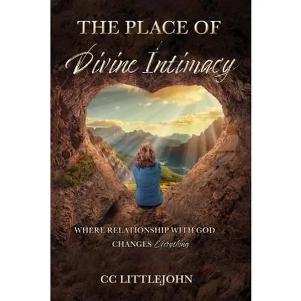 USED-THE PLACE OF Divine Intimacy: Where Relationship With God Changes Everything by Littlejohn, CC (Paperback)