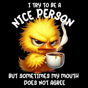 I Try To Be A Nice Person DTF Transfer in White and Black Letters with Fun Bird Design and Coffee Theme
