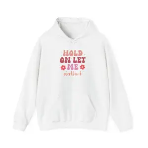 Hooded Sweatshirt Hold On Let Me Overthink Hippy Bubbly Letters