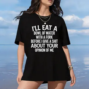 Sassy Funny Quote Graphic Crewneck Tee, I'll Eat A Bowl Of Water With A Fork Slogan Casual Short Sleeve Soft Cotton Daily Streetwear Tops For Women