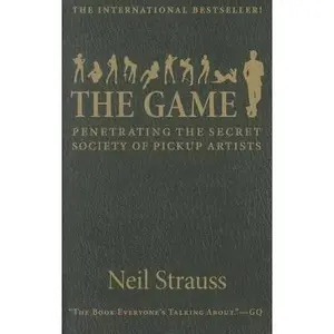 USED-The Game: Penetrating the Secret Society of Pickup Artists by Neil Strauss (Unknown)
