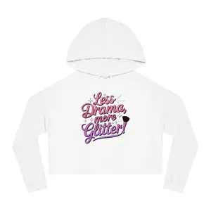 Glitter Graphic Cropped Hoodie for Women - Less Drama, More Glitter, Sparkle Hooded Sweatshirt, Ladies Fashion Jumper, Trendy Pullover Top