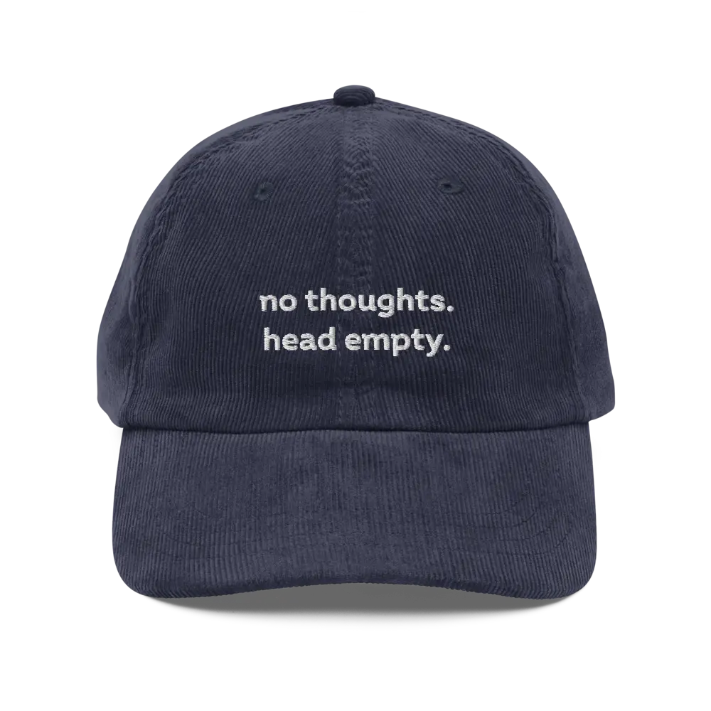 No Thoughts, Head Empty Funny Corduroy Hat | Silly Mental Health Hat | Hilarious I'm Stupid Gag Gift