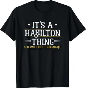 100%cotton It's a Hamilton Thing You Wouldn't Understand (Men Women) T-Shirt