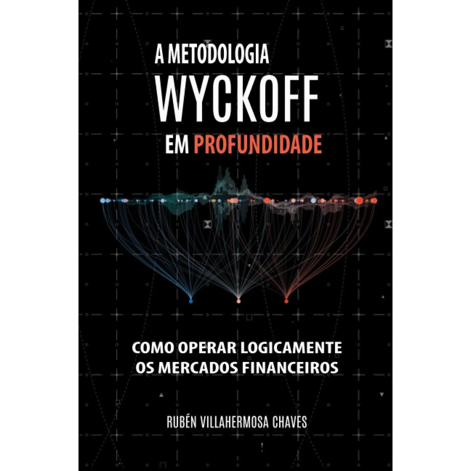 A Metodologia Wyckoff em Profundidade (Curso de Trading e Investimento: Análise Técnica Avançada) (Portuguese Edition)