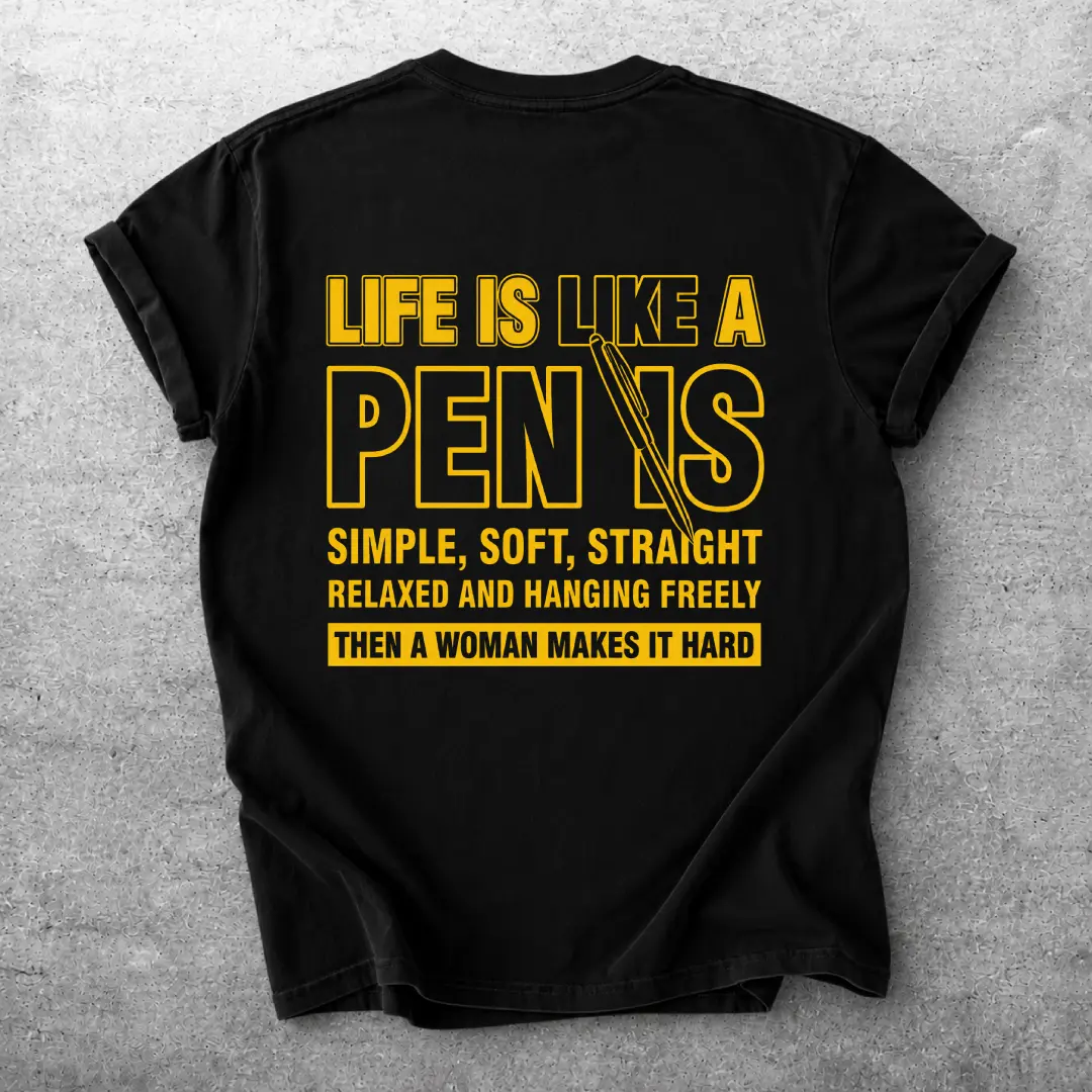 Life Is Like a Pen T-Shirt | Humorous Text Graphic Tee