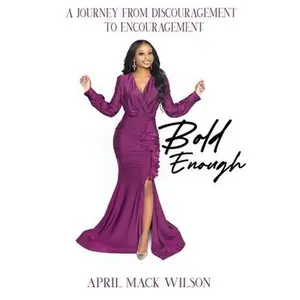 USED-Bold Enough: A Journey from Discouragement to Encouragement by Mack-Wilson, April (Paperback)