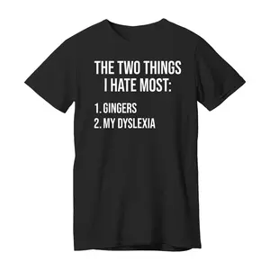 Two Things I Hate Most Gingers My Dyslexia T-Shirt, Fashion Casual Short Sleeve T-Shirt for Daily Holiday Vacation Outdoor Wear