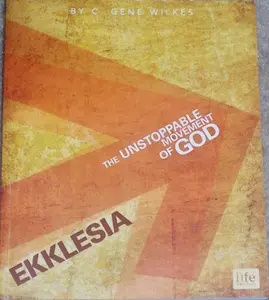 USED-Ekklesia: The Unstoppable Movement of God by C. Gene Wilkes (Paperback)