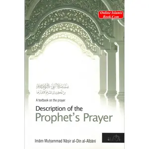 A Textbook on the Description of the Prophets Prayer By Imam Muhammad Nasir Al-Din al-Albani