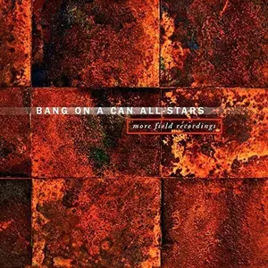 Bang on a Can All-Stars - More Field  [COMPACT DISC - CD]