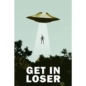 Trendy Poster Get In Loser UFO Alien Abduction I Want To Believe Parody Poster Funny Spaceship Beaming Up Human Being Person Cool Wall Art Print Poster 24x36