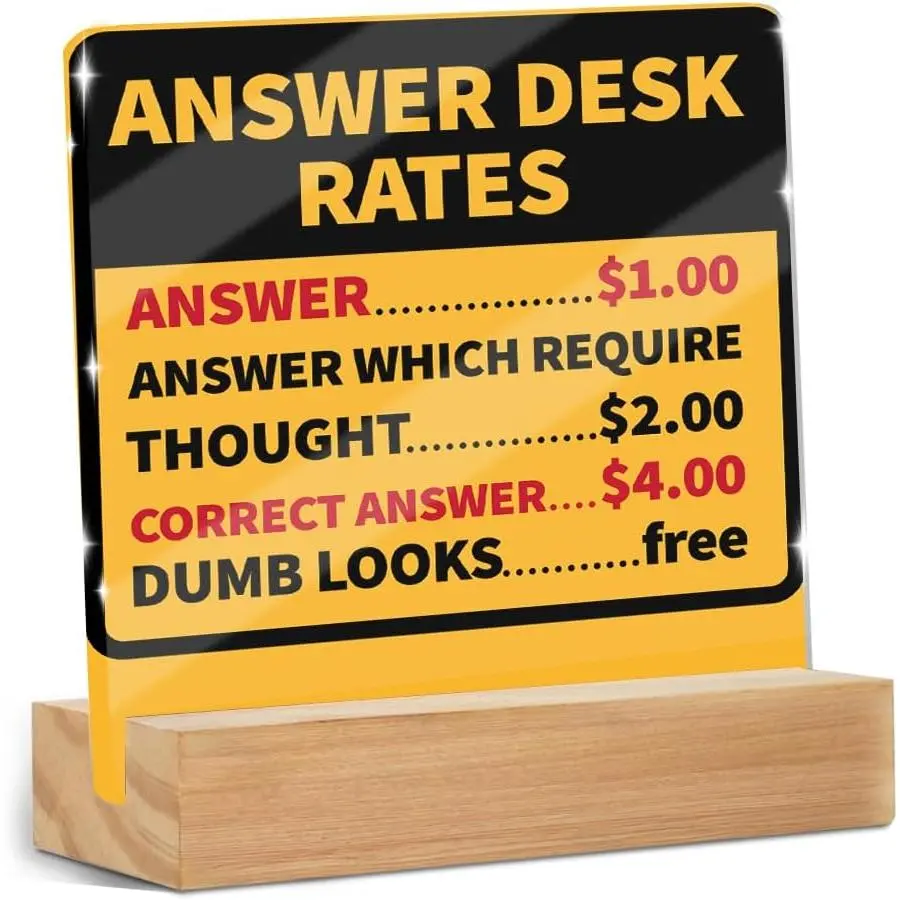 Funny Answer Desk Rates Wooden Stand Sign - 4 x 4 Inches Printed Synthetic Office Stationery Supply, Wall/Window-Mountable Inspirational Office Decoration, Gag Gift for Coworkers, Thanksgiving/Friends Anniversary Christmas Birthday Present, Room Accessori