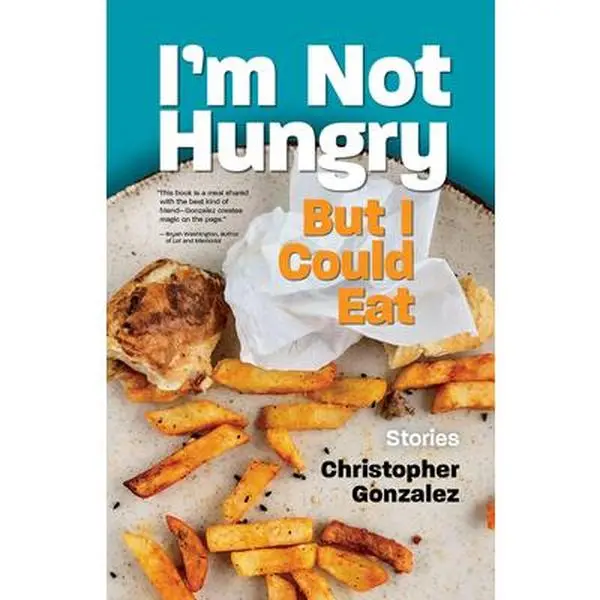 USED-I'm Not Hungry But I Could Eat by González, Christopher (Paperback)