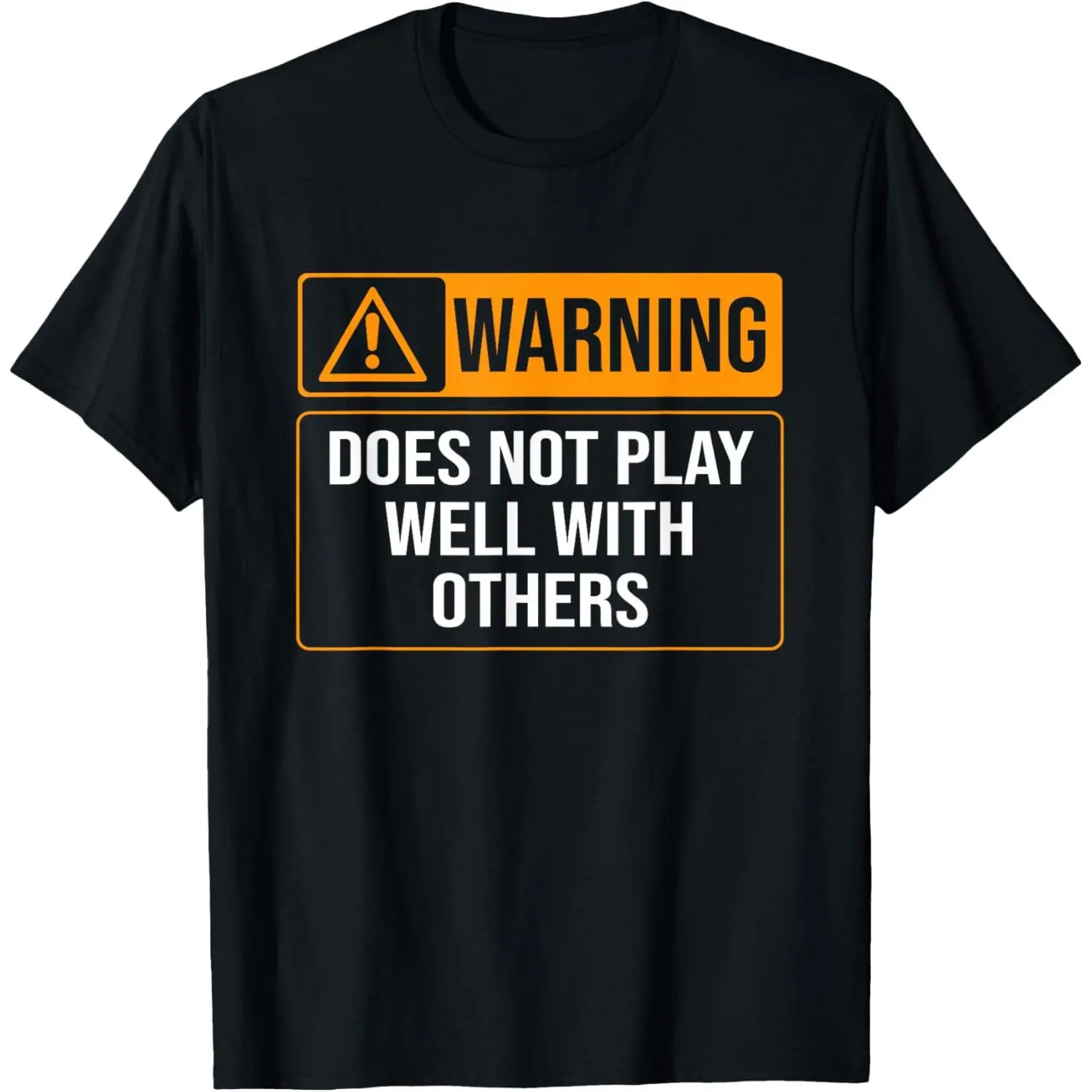 100%cotton Warning Does Not Play Well with Others Caution Sign T-Shirt