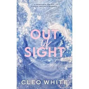 Out of Sight: A Forbidden, Age Gap, Forced Proximity Romance -- Cleo White - Paperback