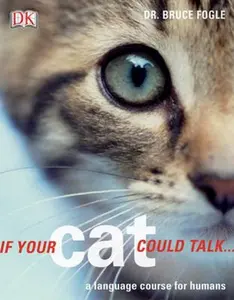 USED-If Your Cat Could Talk: A Language Course for Humans by Bruce Fogle (Paperback)
