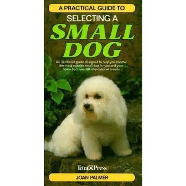 USED Book - A Practical Guide to Selecting a Small Dog: An Illustrated Guide Designed to Help You Choose the Most Suitable Small Dog for You and Your Home from over 80 International Breeds by Joan Palmer (Hardcover) - english