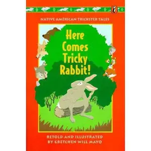 USED-Here Comes Tricky Rabbit!: Native American Trickster Tales by Gretchen Will Mayo (Paperback)