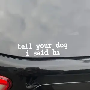 1PC Hardcore Pet-Friendly Style "tell your dog i said hi" Slogan Car Sticker, Car Decals, Suitable for Car Rear Windows, Bodies, Laptop Cases, Luggage Decor, Exclusive Trendy Personalized Decal for Pet Culture and Street Aesthetics Enthusiasts