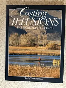 USED-Casting Illusions: The World of Fly-Fishing by Tom Rosenbauer (Hardcover)