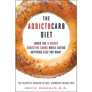 USED-The Addictocarb Diet: Avoid the 9 Highly Addictive Carbs While Eating Anything Else You Want by Roseman, Bruce (Hardcover)
