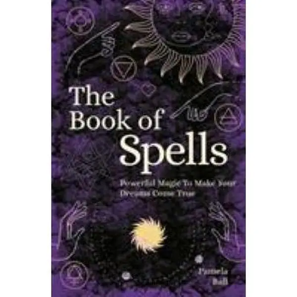 USED Book - The Book of Spells: Powerful Magic to Make Your Dreams Come True by Pamela Ball (Paperback)