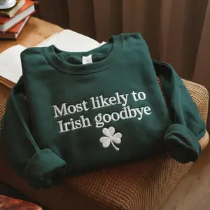 Embroidered Irish Goodbye Sweatshirt, Funny St Patricks Day Crewneck, Most Likely To Irish Goodbye Shirt, Lucky Shamrock Green Pullover