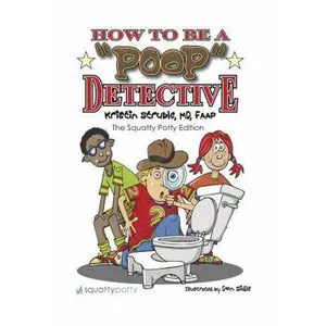 USED-How To Be a Poop Detective The Squatty Potty Edition by Kristin Struble (Unknown)